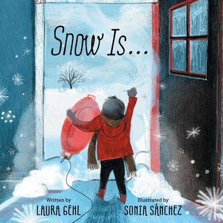 Snow Is... by Laura Gehl: Hardcover; 32 pages, English